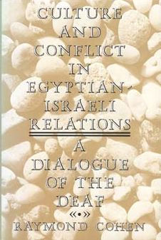 Culture and Conflict in Egyptian-Israeli Relations: A Dialogue of the Deaf