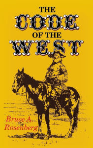 Title: The Code of the West, Author: Bruce A. Rosenberg