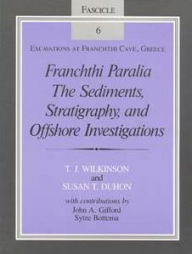 Title: Franchthi Paralia: The Sediments, Stratigraphy, and Offshore Investigations, Fascicle 6, Excavations at Franchthi Cave, Greece, Author: Tony J. Wilkinson