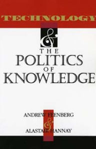 Title: Technology and the Politics of Knowledge, Author: Andrew Feenberg