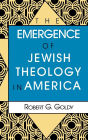 The Emergence of Jewish Theology in America