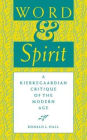 Word and Spirit: A Kierkegaardian Critique of the Modern Age