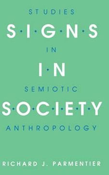 Signs in Society: Studies in Semiotic Anthropology