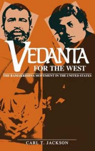 Title: Vedanta for the West: The Ramakrishna Movement in the United States, Author: Carl T. Jackson