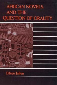 Title: African Novels and the Question of Orality, Author: Eileen M. Julien