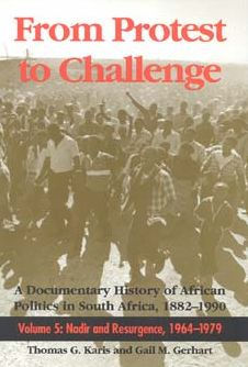 From Protest to Challenge, Volume 5: A Documentary History of African Politics in South Africa, 1882-1990: Nadir and Resurgence, 1964-1979
