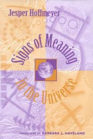 Title: Signs of Meaning in the Universe, Author: Jesper Hoffmeyer