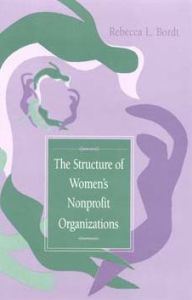 Title: The Structure of Women's Nonprofit Organizations / Edition 1, Author: Rebecca L. Bordt