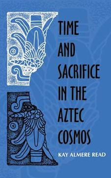 Time and Sacrifice in the Aztec Cosmos