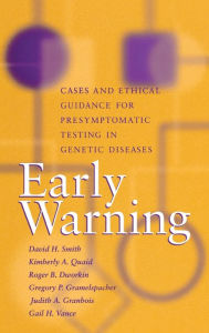 Title: Early Warning: Cases and Ethical Guidance for Presymptomatic Testing in Genetic Diseases, Author: David H. Smith