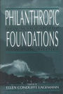 Philanthropic Foundations: New Scholarship, New Possibilities