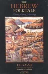 Title: The Hebrew Folktale: History, Genre, Meaning, Author: Eli Yassif