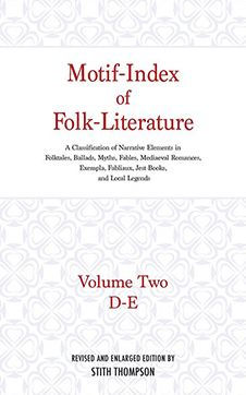 Motif-Index of Folk-Literature, Volume 2: A Classification of Narrative Elements in Folk Tales, Ballads, Myths, Fables, Mediaeval Romances, Exempla, Fabliaux, Jest-Books, and Local Legends