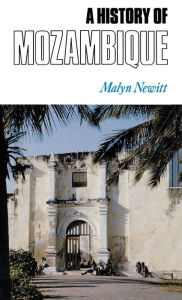 Title: A History of Mozambique, Author: Malyn Newitt