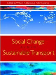 Title: Social Change and Sustainable Transport, Author: William R. Black