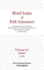 Motif-Index of Folk-Literature; Volume 6.1 Index (A-K): A Classification of Narrative Elements in Folktales, Ballads, Myths, Fables, Mediaeval Romance