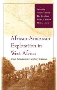 Title: African-American Exploration in West Africa: Four Nineteenth-Century Diaries, Author: James Fairhead