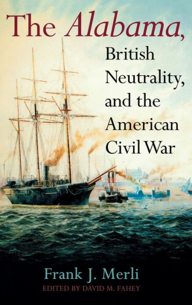 The Alabama, British Neutrality, and the American Civil War