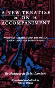 Title: A New Treatise on Accompaniment: With the Harpsichord, the Organ, and with Other Instruments, Author: Monsieur de Saint Lambert