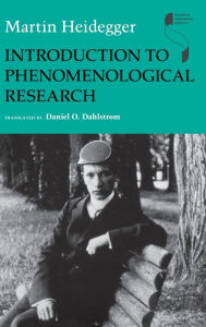 Title: Introduction to Phenomenological Research / Edition 1, Author: Martin Heidegger