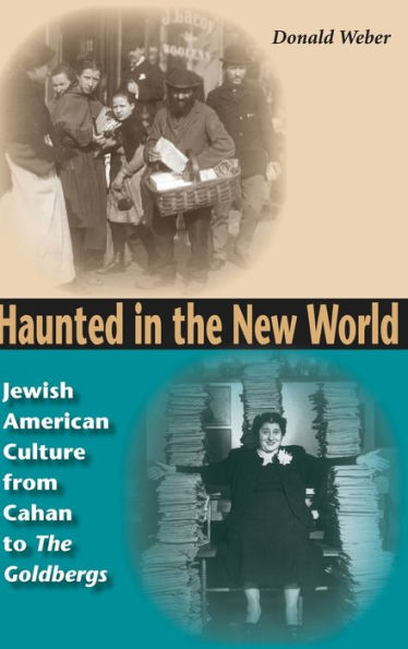 Haunted in the New World: Jewish American Culture from Cahan to