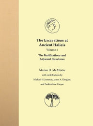 Title: The Excavations at Ancient Halieis, Vol. 1: The Fortifications and Adjacent Structures, Author: Marian Holland McAllister