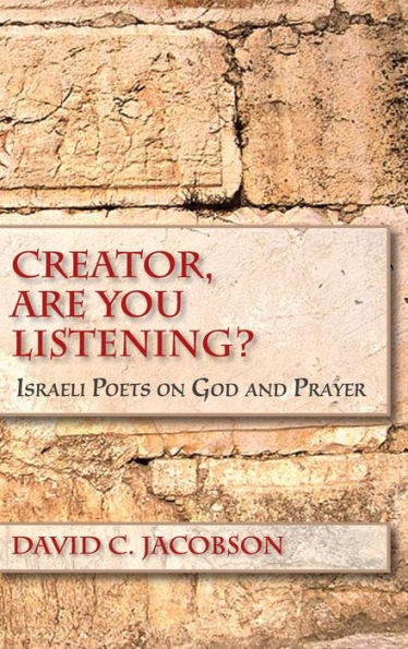 Creator, Are You Listening?: Israeli Poets on God and Prayer