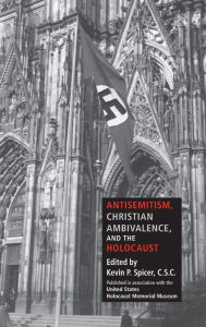 Title: Antisemitism, Christian Ambivalence, and the Holocaust, Author: Kevin P. Spicer