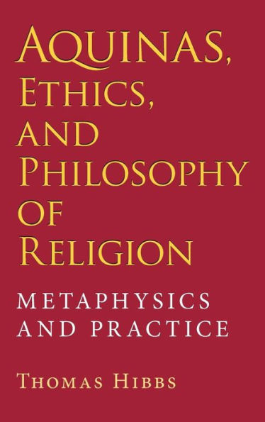 Aquinas, Ethics, and Philosophy of Religion: Metaphysics Practice