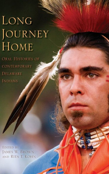 Long Journey Home: Oral Histories of Contemporary Delaware Indians