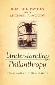 Title: Understanding Philanthropy: Its Meaning and Mission, Author: Robert L. Payton