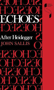 Title: Echoes: After Heidegger, Author: John Sallis