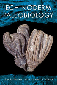 Title: Echinoderm Paleobiology, Author: William I. Ausich
