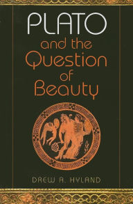 Title: Plato and the Question of Beauty, Author: Drew A. Hyland
