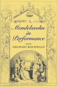 Title: Mendelssohn in Performance, Author: Siegwart Reichwald