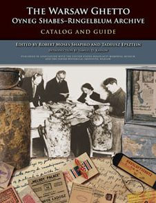 The Warsaw Ghetto Oyneg Shabes-Ringelblum Archive: Catalog and Guide