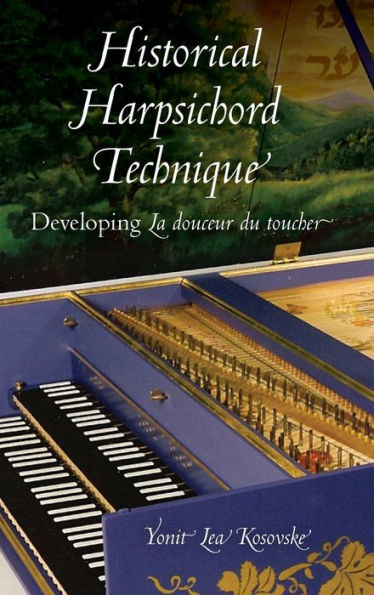 Historical Harpsichord Technique: Developing La douceur du toucher