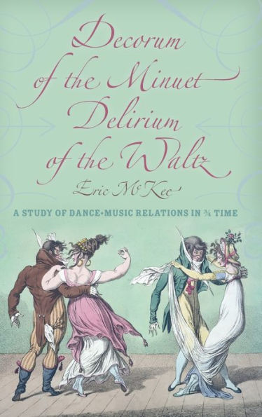 Decorum of the Minuet, Delirium Waltz: A Study Dance-Music Relations 3/4 Time