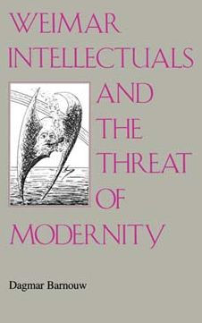 Weimar Intellectuals and the Threat of Modernity