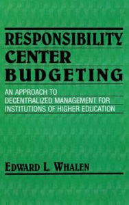 Title: Responsibility Center Budgeting: An Approach to Decentralized Management for Institutions of Higher Education, Author: Edward L. Whalen