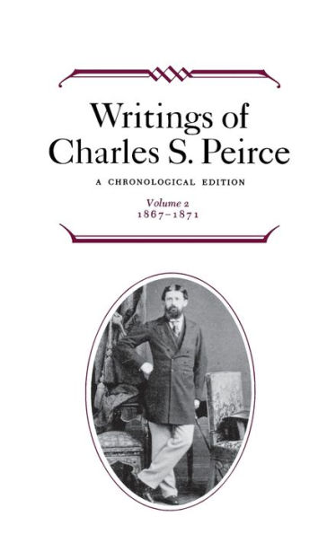 Writings of Charles S. Peirce: A Chronological Edition, Volume 2: 1867-1871