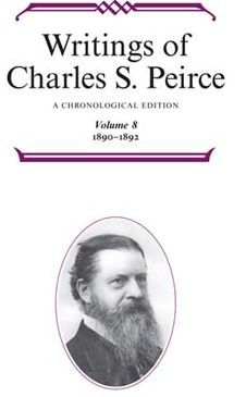 Writings of Charles S. Peirce: A Chronological Edition, Volume 8: 1890-1892