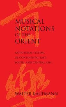 Musical Notations of the Orient: Notational Systems of Continental East, South, and Central Asia