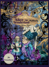 Title: Alice im Wunderland Malbuch fï¿½r Erwachsene: Anti-Stress-Malbuch fï¿½r Erwachsene mit fantastischen und entspannenden schï¿½nen Motiven fï¿½r Mï¿½nner und Frauen, Author: Rhianna Blunder