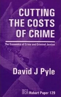 Cutting the Costs of Crime: The Economics of Crime and Criminal Justice