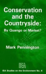 Title: Conservation and the Countryside: By Quango or Market?, Author: Mark Pennington