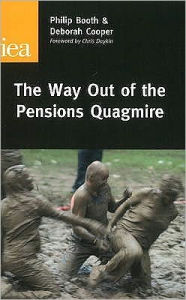 Title: The Way Out of the Pensions Quagmire, Author: Philip Booth