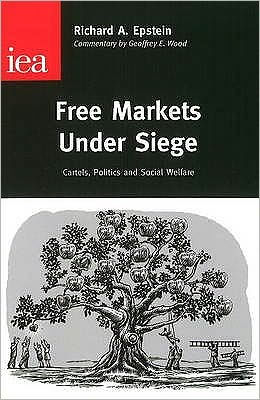 Free Markets Under Siege: Cartels, Politics and Social Welfare