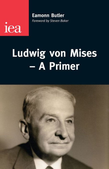 Ludwig Von Mises-A Primer