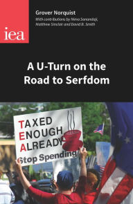 Title: A U-Turn on the Road to Serfdom: Prospects for Reducing the Size of the State, Author: Grover Norquist
